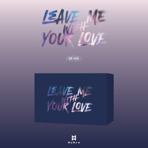 NuNew - [LEAVE ME WITH YOUR LOVE] Korea Debut Single Album (QR Version)